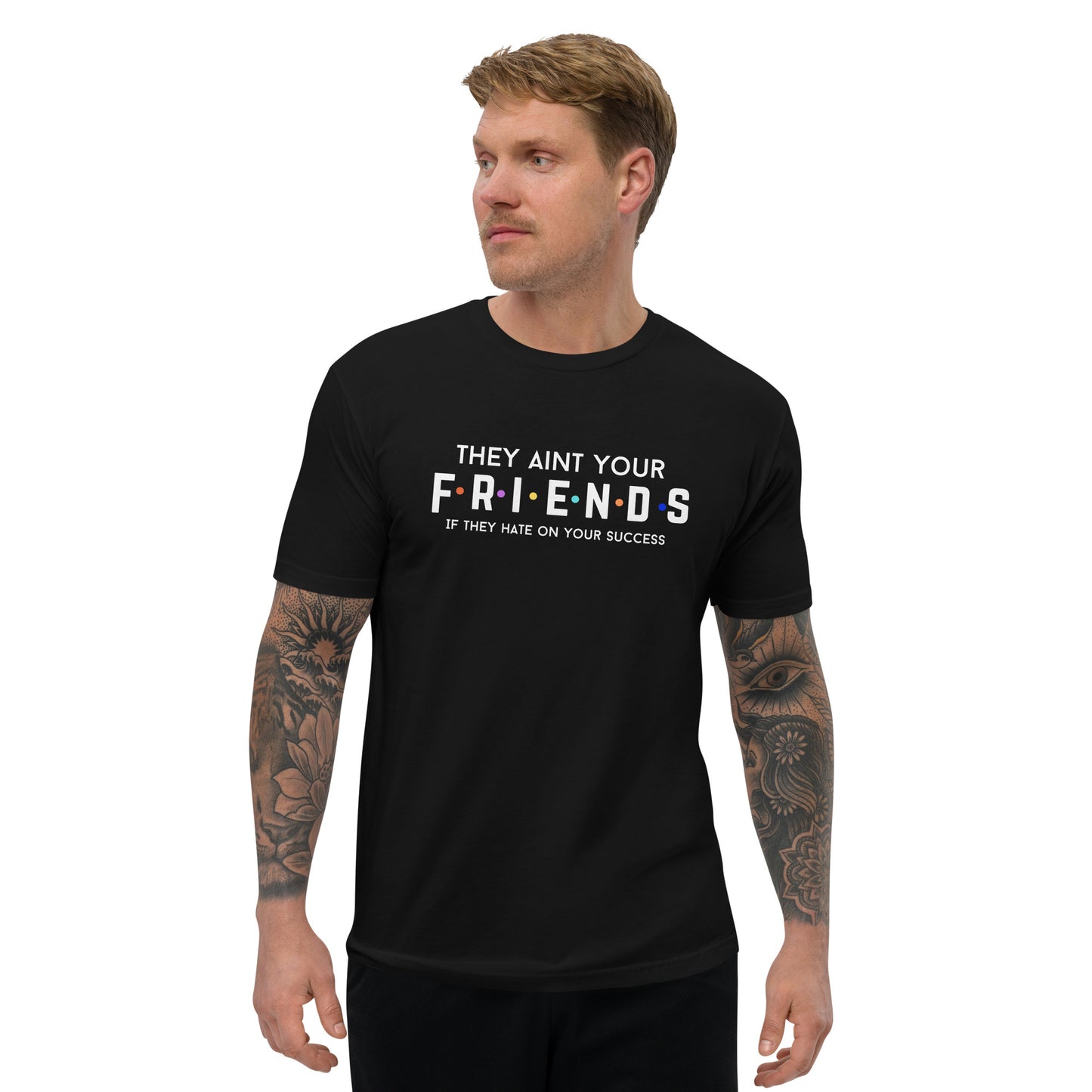 "They Aint Your Friends" Men's Tee