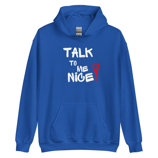 Talk To Me Nice Unisex Hoodie