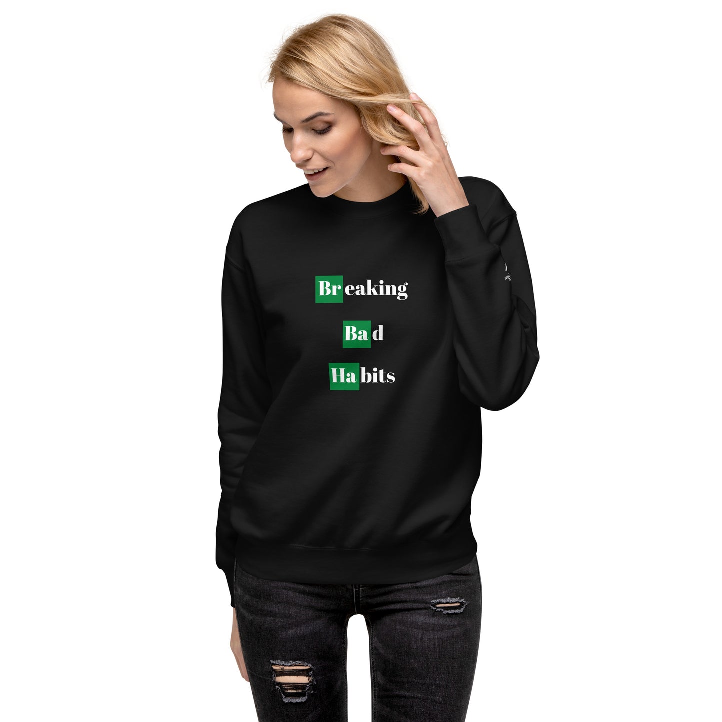 Breaking Bad Habits Premium Sweatshirt