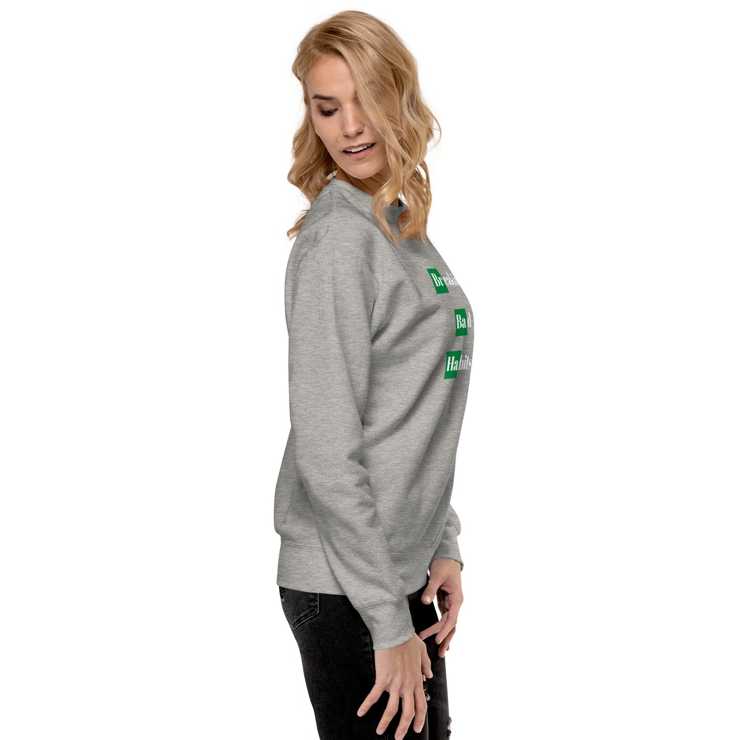 Breaking Bad Habits Premium Sweatshirt