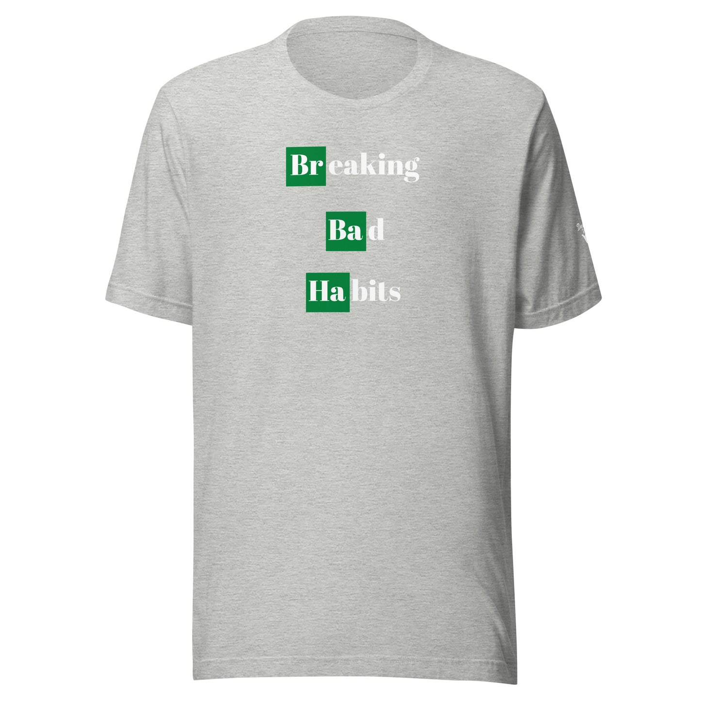 Breaking Bad Habits Unisex t-shirt