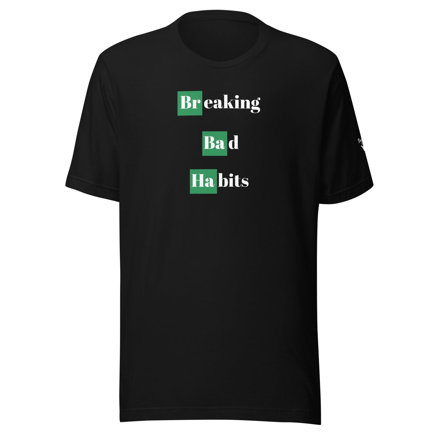 Breaking Bad Habits Unisex t-shirt